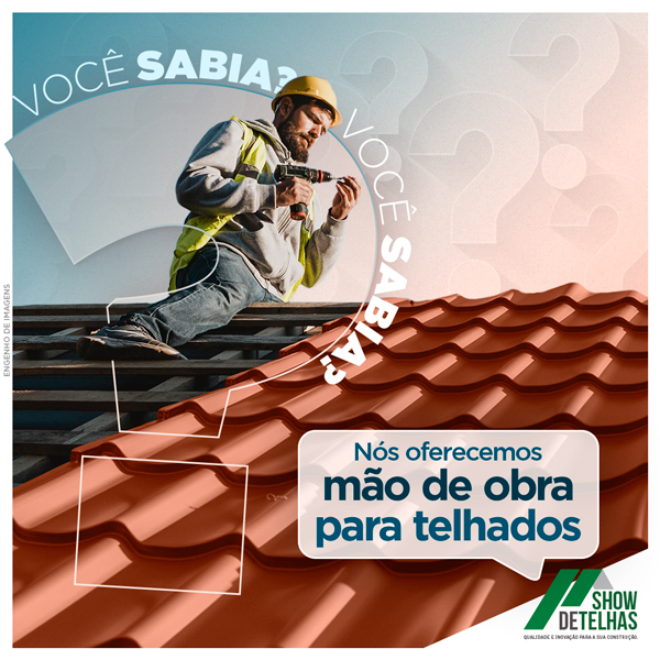 Você sabia que a Show de Telhas oferece mão de obra para telhados?
