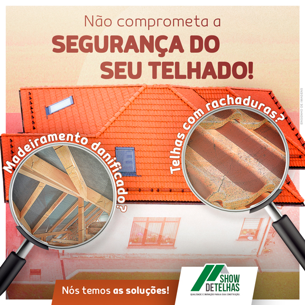 Não comprometa a segurança do seu telhado!