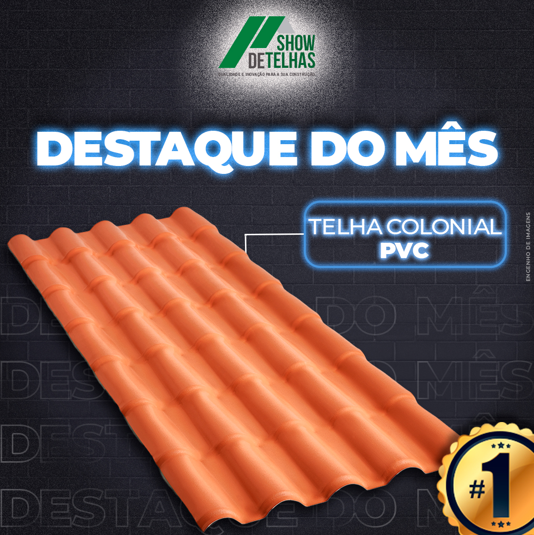 Destaque do mês: Telha Colonial PVC!