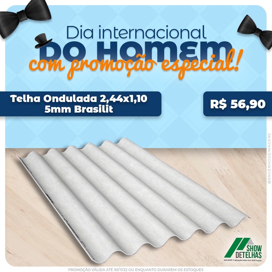 Aqui, na SHOW DE TELHAS, no DIA INTERNACIONAL do HOMEM tem PROMOÇÃO ESPECIAL!