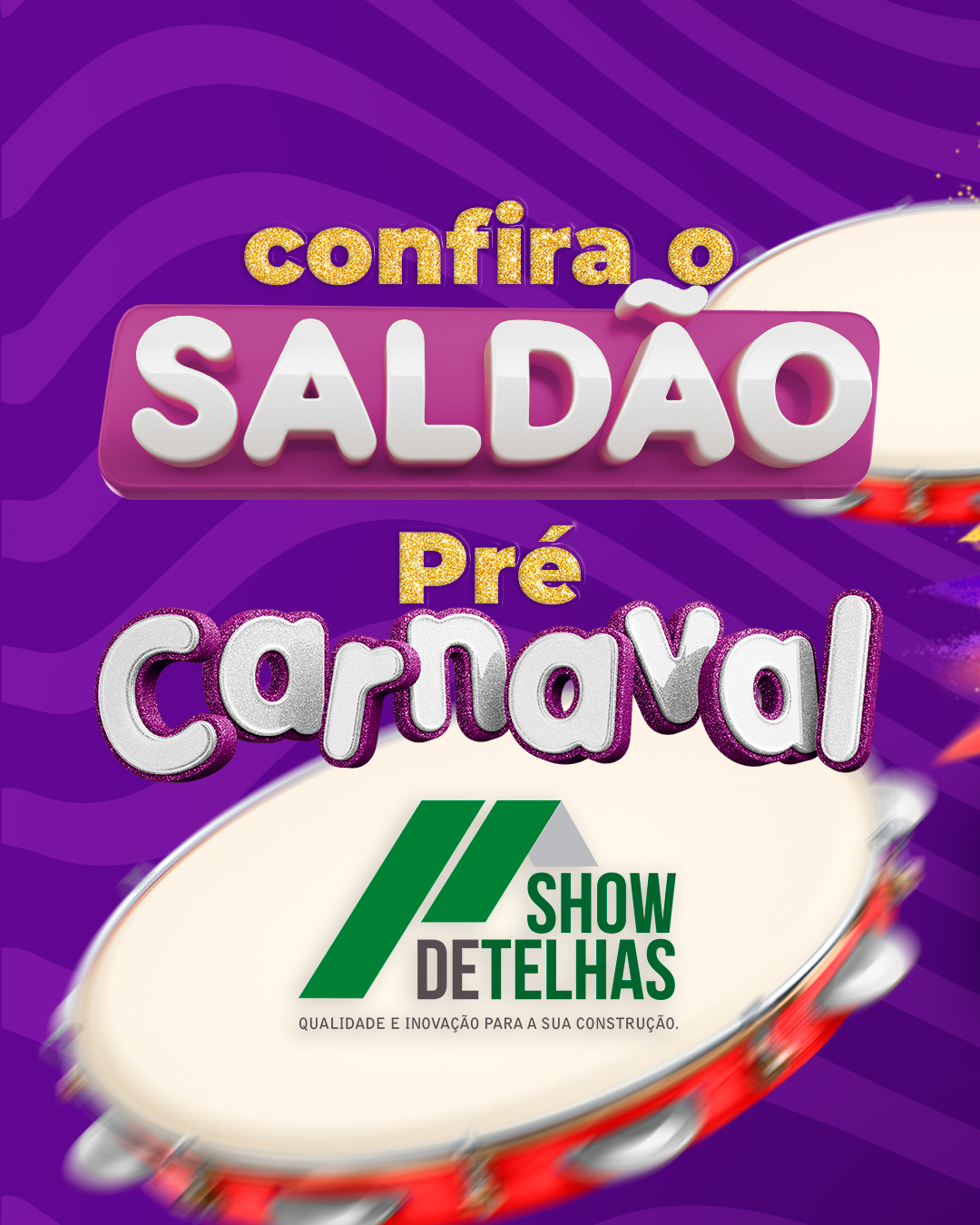 Preparados para o SALDÃO PRÉ-CARNAVAL da Show de Telhas?