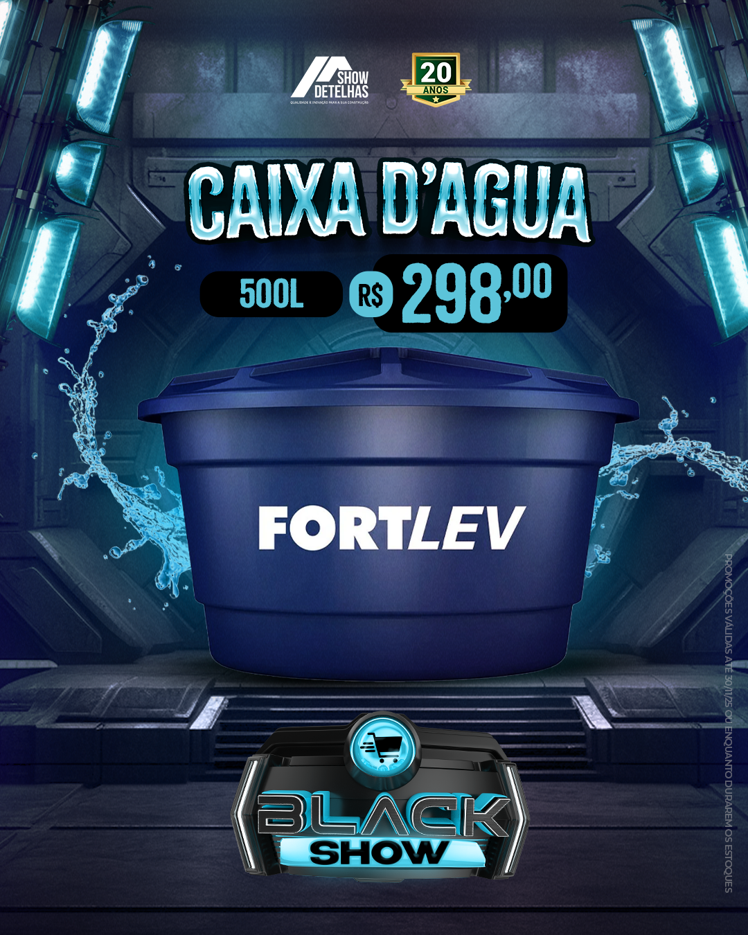 Controle e armazenamento de água com eficiência e economia só na Black Show!