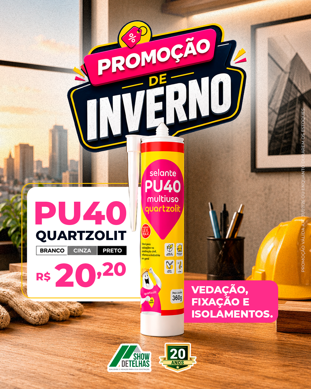 Vedação, fixação e isolamento com preço especial! 